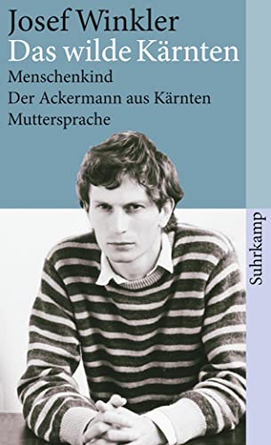 Das wilde Kärnten: Menschenkind. Der Ackermann aus Kärnten. Muttersprache. Drei Romane (suhrkamp taschenbuch) von Suhrkamp Verlag AG
